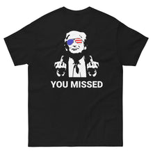 Load image into Gallery viewer, Trump 2024 You Missed Black Shirt
